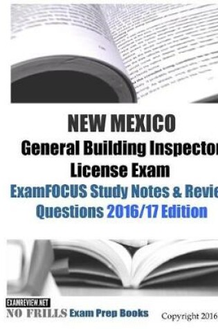 Cover of NEW MEXICO General Building Inspector License Exam ExamFOCUS Study Notes & Review Questions 2016/17 Edition