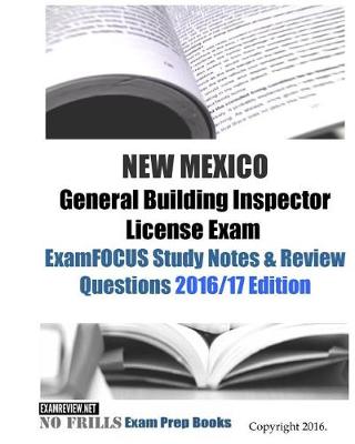 Book cover for NEW MEXICO General Building Inspector License Exam ExamFOCUS Study Notes & Review Questions 2016/17 Edition