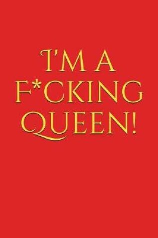 Cover of I'm a F*cking Queen