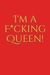 Book cover for I'm a F*cking Queen