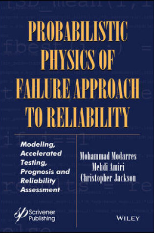 Cover of Probabilistic Physics of Failure Approach to Reliability - Modeling, Accelerated Testing, Prognosis and Reliability Assessment