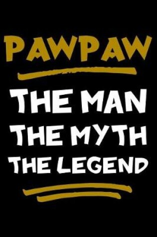 Cover of PawPaw The Man The Myth The Legend