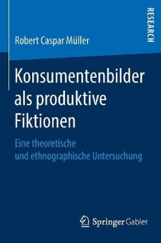 Cover of Konsumentenbilder als produktive Fiktionen