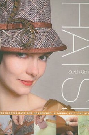 Cover of Hats!: Make Classic Hats and Headpieces in Fabric, Felt, and Straw