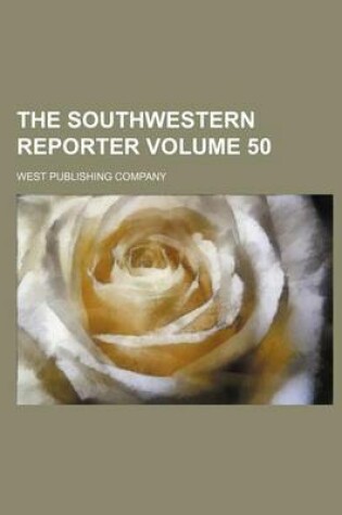 Cover of The Southwestern Reporter Volume 50