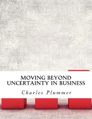 Book cover for Moving Beyond Uncertainty in Business