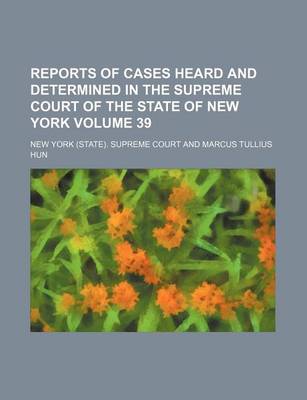 Book cover for Reports of Cases Heard and Determined in the Supreme Court of the State of New York Volume 39