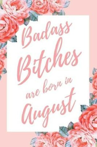 Cover of Badass Bitches Are Born In August