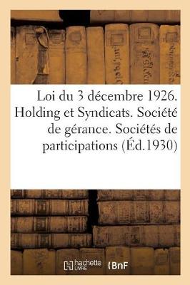 Book cover for Loi Du 3 Décembre 1926. Holding Et Syndicats. Société de Gérance. Sociétés de Participations