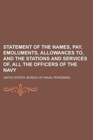 Cover of Statement of the Names, Pay, Emoluments, Allowances To, and the Stations and Services Of, All the Officers of the Navy