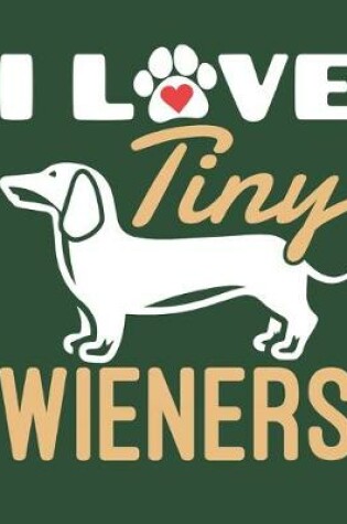 Cover of I Love Tiny Wieners