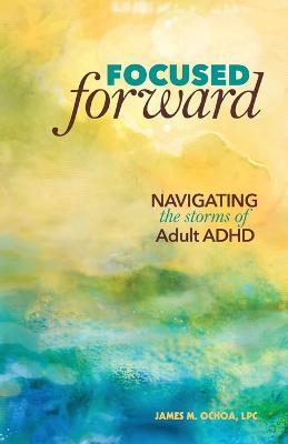 Book cover for Focused Forward
