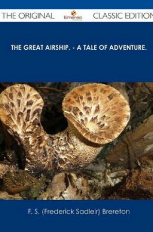 Cover of The Great Airship. - A Tale of Adventure. - The Original Classic Edition