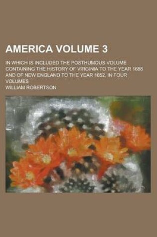 Cover of America; In Which Is Included the Posthumous Volume Containing the History of Virginia to the Year 1688 and of New England to the Year 1652, in Four V