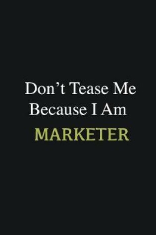Cover of Don't Tease Me Because I Am Marketer