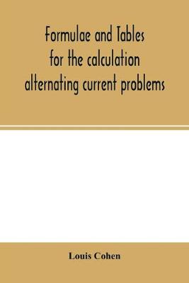 Book cover for Formulae and tables for the calculation alternating current problems