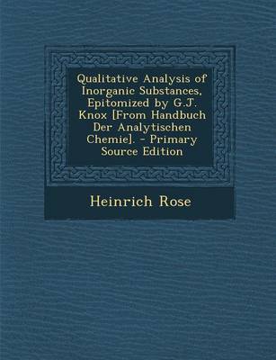 Book cover for Qualitative Analysis of Inorganic Substances, Epitomized by G.J. Knox [From Handbuch Der Analytischen Chemie].