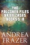 Book cover for The Falconer Files Brief Cases Books 5 - 8