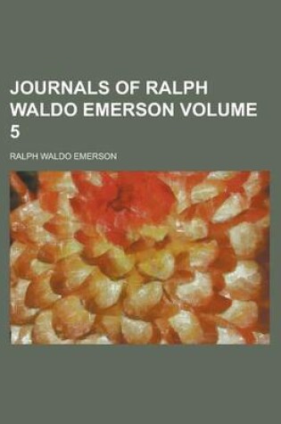 Cover of Journals of Ralph Waldo Emerson (Volume 5); With Annotations