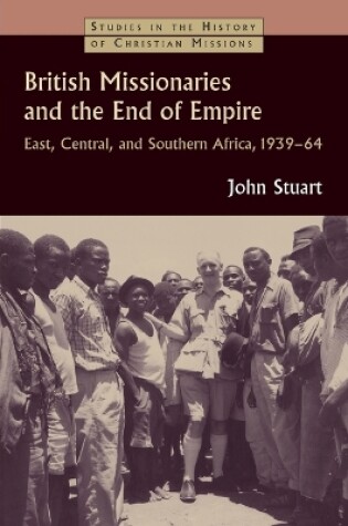 Cover of British Missionaries and the End of Empire