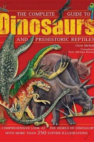 Cover of The Complete Guide to Dinosaurs and Prehistoric Reptiles