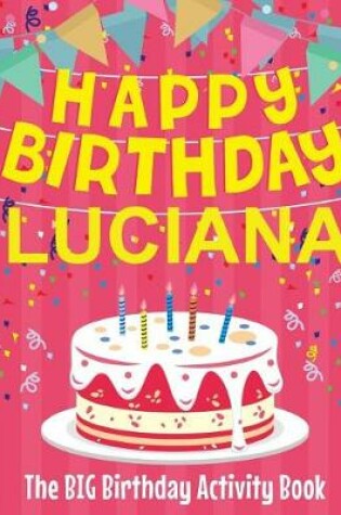 Cover of Happy Birthday Luciana - The Big Birthday Activity Book