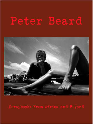 Book cover for Peter Beard: Scrapbooks from Africa and Beyond