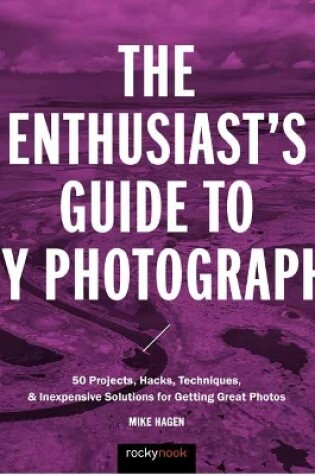 Cover of The Enthusiast's Guide to DIY Photography