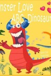 Book cover for Monster Love ABC Dinosaurs