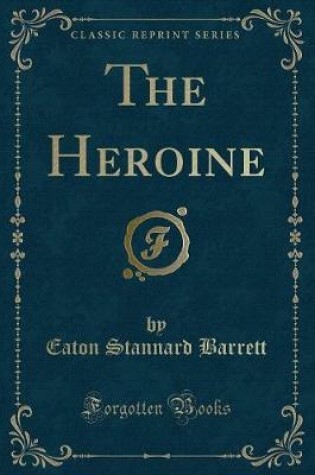 Cover of The Heroine (Classic Reprint)