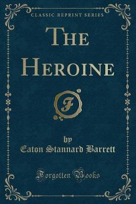 Book cover for The Heroine (Classic Reprint)