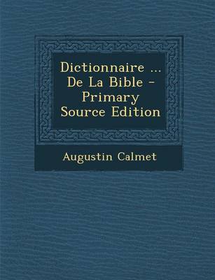 Book cover for Dictionnaire ... de La Bible - Primary Source Edition