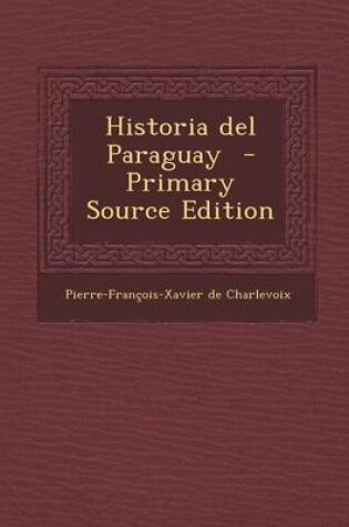 Cover of Historia del Paraguay - Primary Source Edition