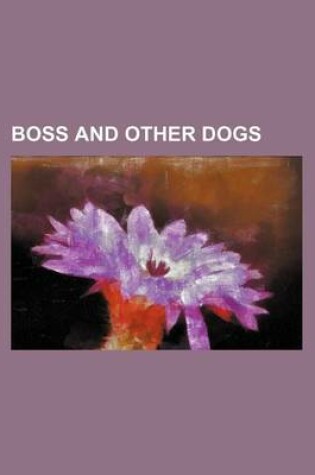 Cover of Boss and Other Dogs