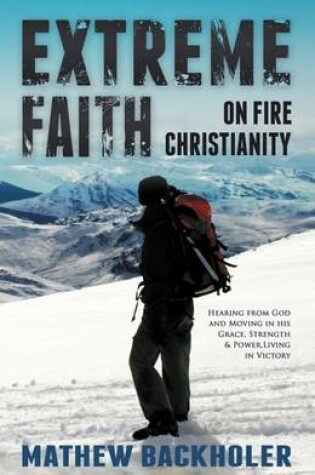 Cover of Extreme Faith, On Fire Christianity