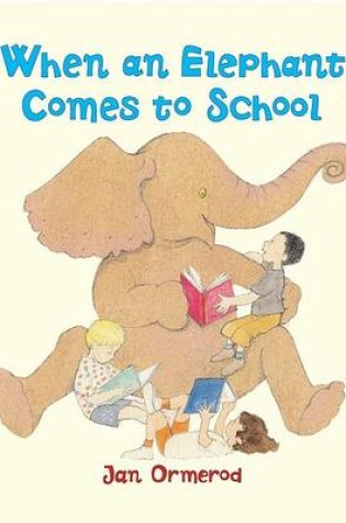 Cover of When an Elephant Comes to School