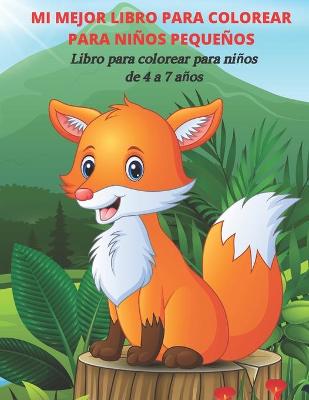 Book cover for MI MEJOR LIBRO PARA COLOREAR PARA NIÑOS PEQUEÑOS - Libro para colorear para niños de 4 a 7 años