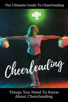 Cover of The Ultimate Guide To Cheerleading