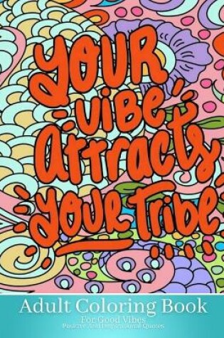 Cover of Adult Coloring Book For Good Vibes