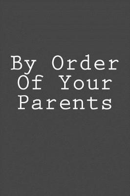 Book cover for By Order Of Your Parents