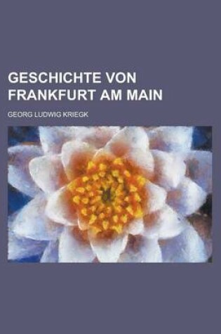 Cover of Geschichte Von Frankfurt Am Main