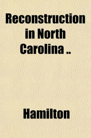 Cover of Reconstruction in North Carolina ..