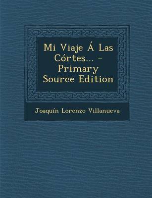 Book cover for Mi Viaje A Las Cortes... - Primary Source Edition