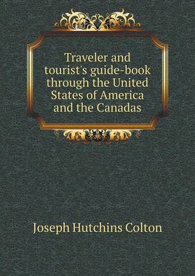 Book cover for Traveler and tourist's guide-book through the United States of America and the Canadas