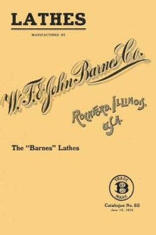 Cover of Lathes Manufactured by W. F. & John Barnes Co.