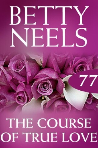 Cover of The Course Of True Love (Betty Neels Collection)