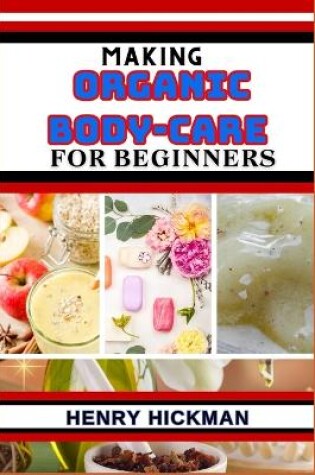 Cover of Making Organic Body-Care for Beginners