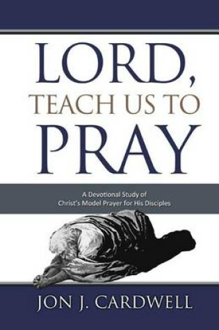 Cover of Lord, Teach Us to Pray