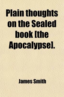 Book cover for Plain Thoughts on the Sealed Book [The Apocalypse].