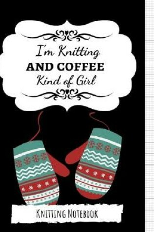Cover of I'm Knitting And Coffee Kind Of Girl